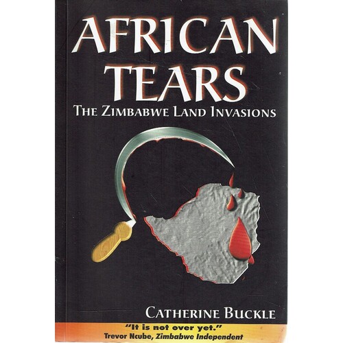 African Tears. The Zimbabwe Land Invasions