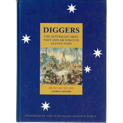 Diggers. The Australian Army, Navy, And Air Force In Eleven Wars