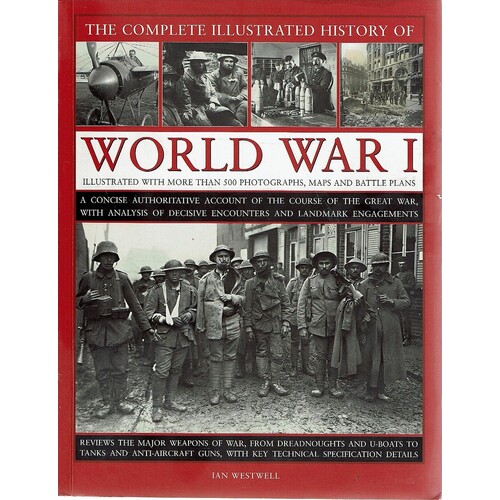 The Complete Illustrated History Of World War I
