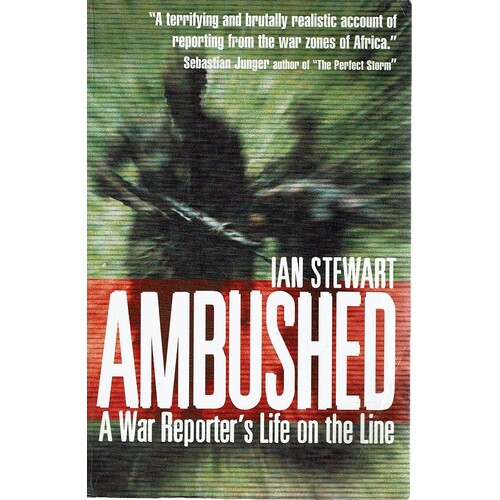 Ambushed. A War Reporter's Life On The Line