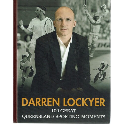 Darren Lockyer. 100 Great Queensland Sporting Moments