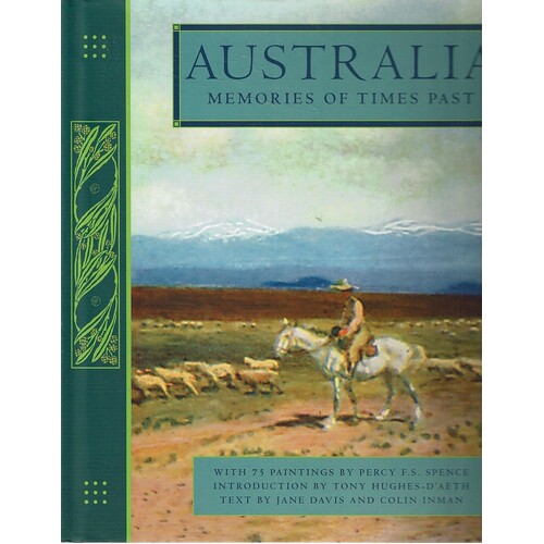 Australia. Memories Of Times Past. With 75 Paintings By Percy F. S. Spence
