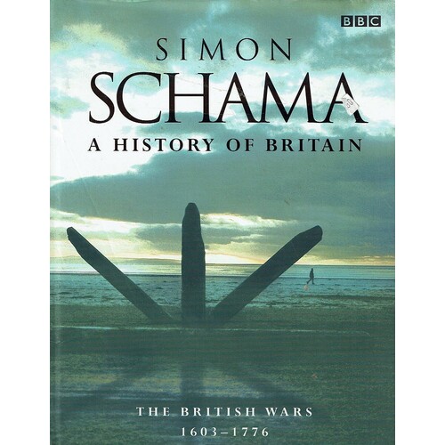 A History Of Britain. The British Wars 1603-1776