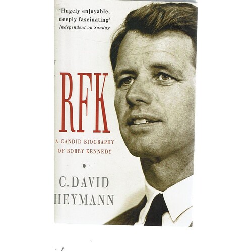 RFK. A Candid Biography Of Bobby Kennedy