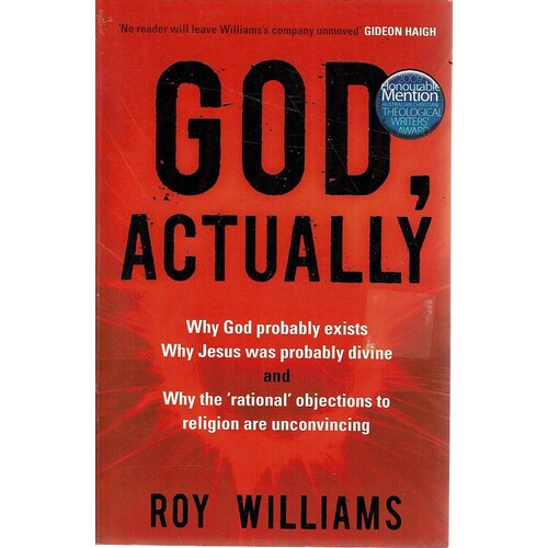 God, Actually. Why God Probably Exists Why Jesus Was Probably Divine And Why The 'rational' Objections To Religion Are Unconvincing