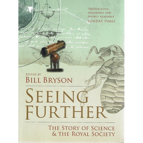 Seeing Further. The Story Of Science And The Royal Society