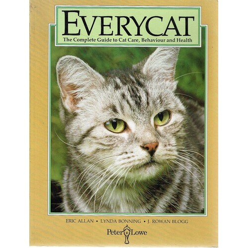 Every Cat. Complete Guide to Cat Care, Behaviour and Health