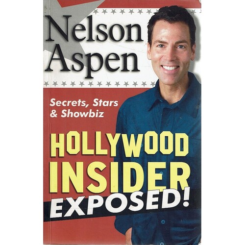 Hollywood Insider Exposed. Secrets, Stars And Showbiz