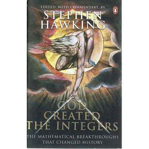 God Created the Integers. The Mathematical Breakthroughs That Changed History