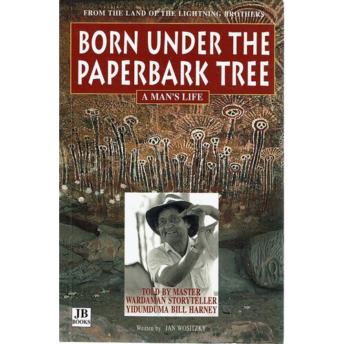 Born Under The Paperbark Tree. A Man's Life