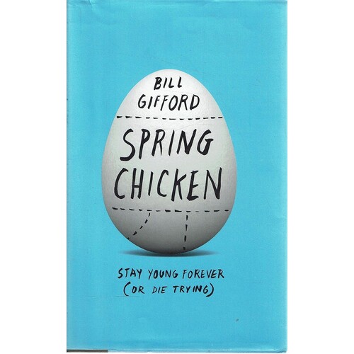 Spring Chicken. Stay Young Forever (Or Die Trying)
