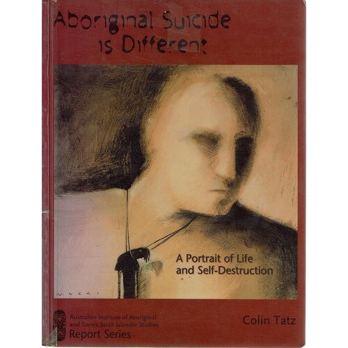 Aboriginal Suicide Is Different. A Portrait Of Life And Self Destruction