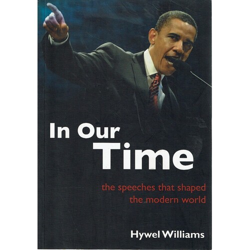 In Our Time. The Speeches That Shaped The Modern World