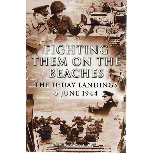 Fighting Them On The Beaches. The D Day Landings June 6. 1944