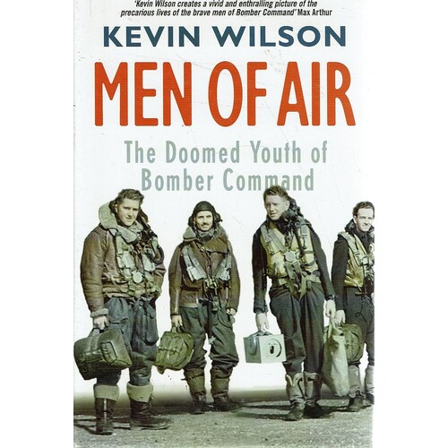 Men Of Air. The Doomed Youth Of Bomber Command