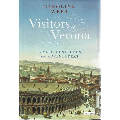 Visitors To Verona. Lovers, Gentlemen And Adventurers