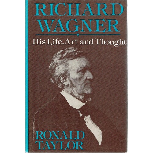 Richard Wagner. His Life Art And Thought.