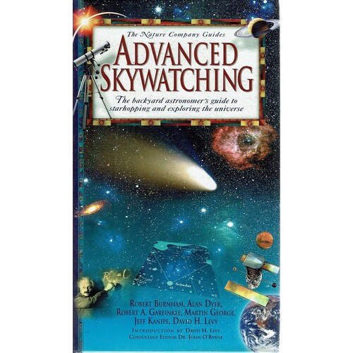Advanced Skywatching. The Backyard Astronomer's Guide to Starhopping and Exploring the Universe (The Nature Company Guides)
