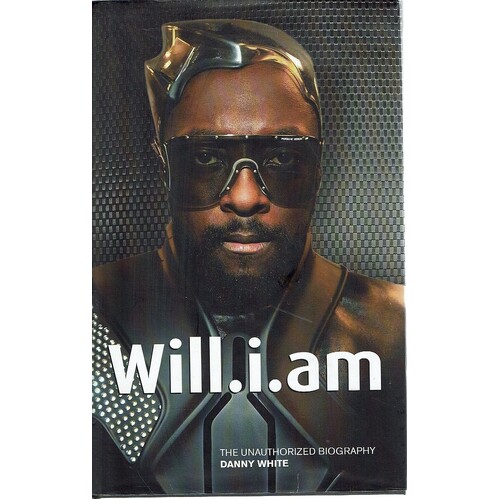 Will. i. am. The Unauthorized Biography