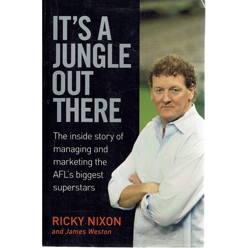 It's A Jungle Out There. The Inside Story Of Managing And Marketing The AFL's Biggest Superstars