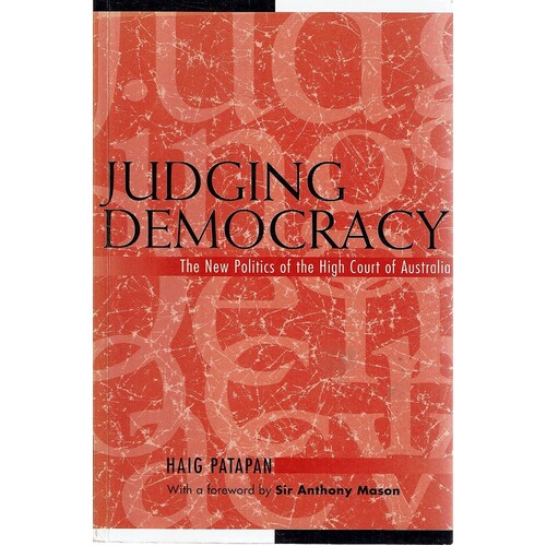 Judging Democracy. The New Politics Of The High Court Of Australia