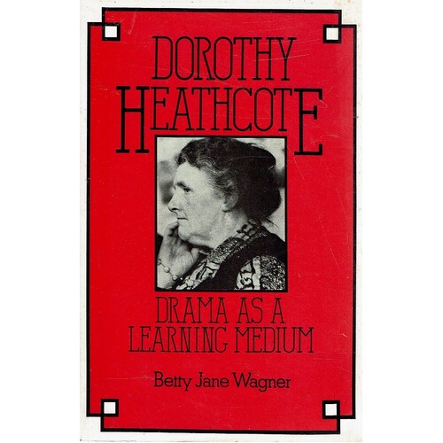 Dorothy Heathcote. Drama As A Learning Medium