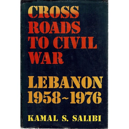 Crossroads To Civil War. Lebanon 1958-1976