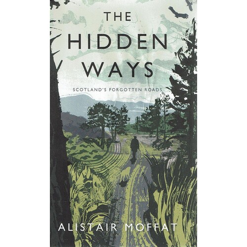 The Hidden Ways. Scotland's Forgotten Roads