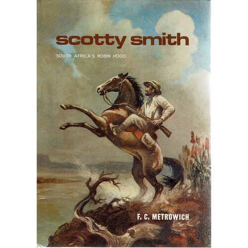 Scotty Smith. South Africa's Robin Hood