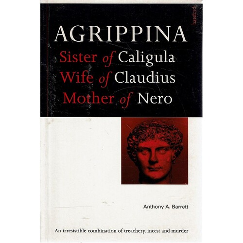 Agrippina.sister Of Caligula. Wife Of Claudius. Mother Of Nero