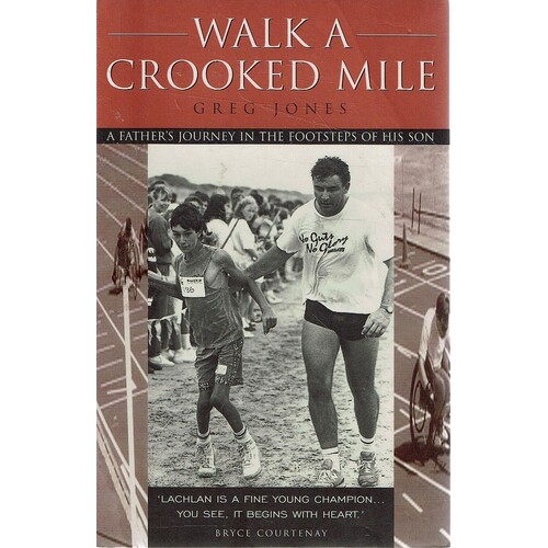 Walk A Crooked Mile. A Father's Journey In The Footsteps Of His Son