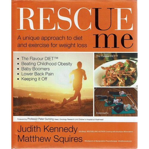 Rescue Me. A Unique Approach To Diet And Exercise For Weight Loss