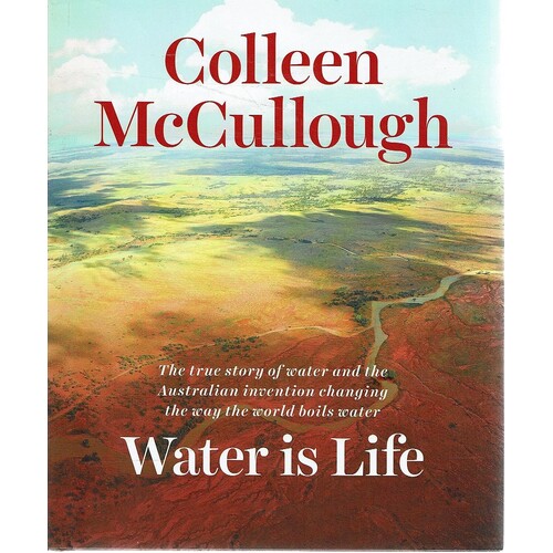 Water Is Life. The True Story Of Water And The Australian Invention Changing The Way The World Boils Water