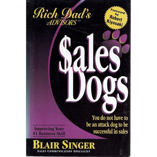 Sales Dogs. You Do Not Have To Be An Attack Dog To Be Successful In Sales
