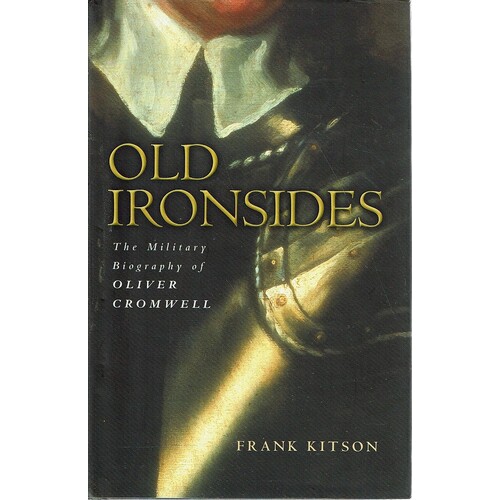 Old Ironsides. The Military Biography of Oliver Cromwell (Great Commanders)