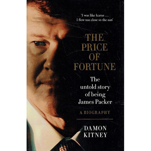 The Price Of Fortune. The Untold Story Of Being James Packer