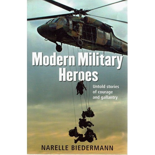 Modern Military Heroes. Untold Stories Of Courage And Gallantry