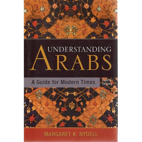Understanding Arabs. A Guide For Modern Times
