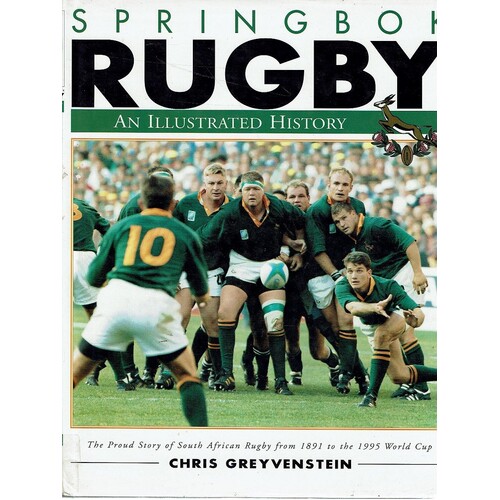 Springbok Rugby. An Illustrated History
