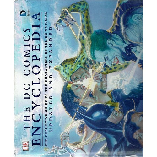 The DC Comics Encyclopedia. The Definitive Guide To The Characters Of The DC Universe