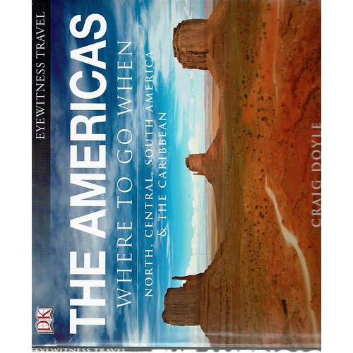 The Americas. Where To Go When North, Central, South America And The Caribbean