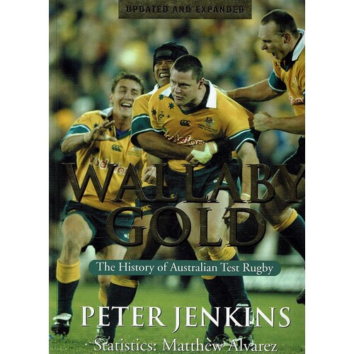Wallaby Gold. The History Of Australian Test Rugby