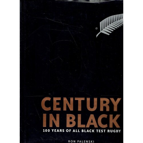 Century In Black. 100 Years Of All Black Test Rugby