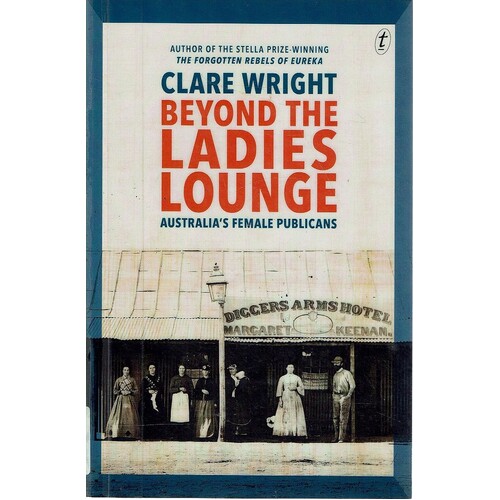 Beyond the Ladies Lounge. Australia's Female Publicans