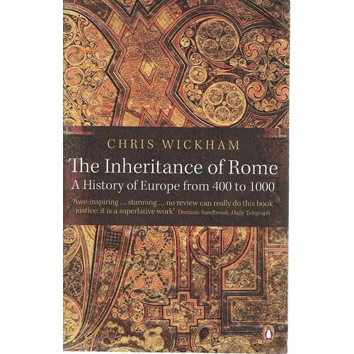 The Inheritance Of Rome. A History Of Europe From 400 To 1000