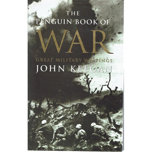 The Penguin Book of War. Great Military Writings