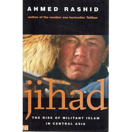 Jihad. The Rise Of Militant Islam In Central Asia