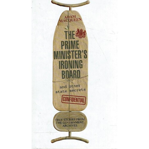 The Prime Minister's Ironing Board And Other State Secrets