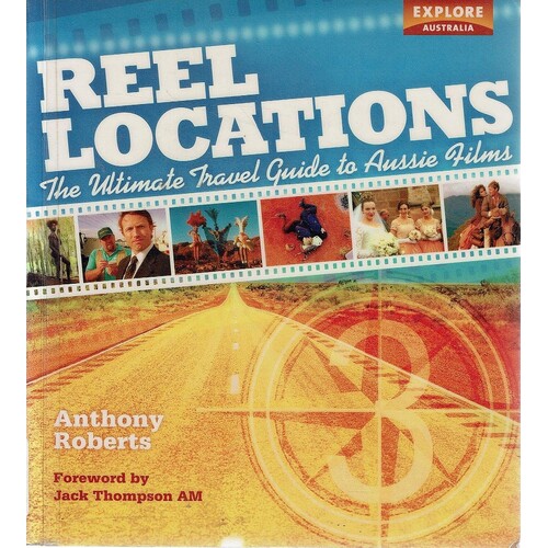Reel Locations. The Ultimate Travel Guide to Aussie Films