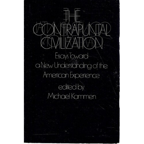 The Contrapuntal Civilization. Essays Toward A New Understanding Of The American Experience